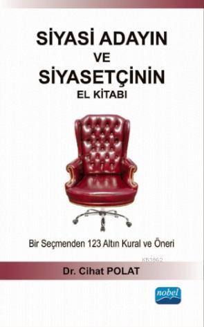 Siyasi Adayın ve Siyasetçinin El Kitabı; Bir Seçmenden 123 Altın Kural ve Öneri