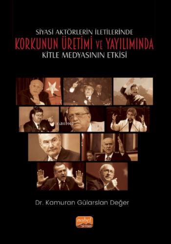 Siyasi Aktörlerin İletilerinde Korkunun Üretimi ve Yayılımında Kitle Medyasının Etkisi