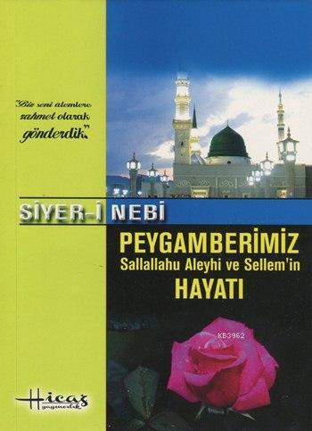 Siyer-i Nebi Peygamberimizin (s.a.v.) Hayatı