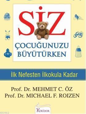 Siz Çocuğunuzu Büyütürken; İlk Nefesten İlkokula Kadar