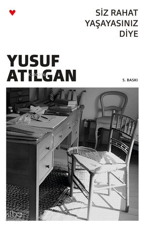 Siz Rahat Yaşayasınız Diye Yusuf Atılgan