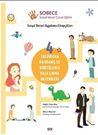 Sobece 4 Saldırgan Davranış ve Dürtülerle Başa Çıkma Becerileri; Sosyal Beceri Uygulama Kitapçıkları