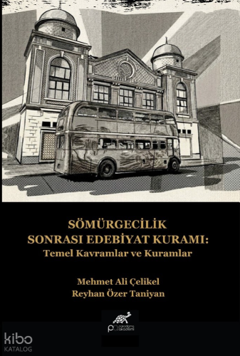 Sömürgecilik Sonrası Edebiyat Kuramı;Temel Kavramlar ve Kuramlar Kolek