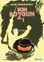 Son Bozgun-I Vehbi Vakkasoğlu