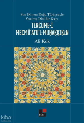 Son Dönem Doğu Türkçesiyle Yazılmış Dinî Bir Eser: Tercüme-i Mecmü'atu