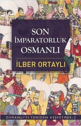 Son İmparatorluk Osmanlı İlber Ortaylı