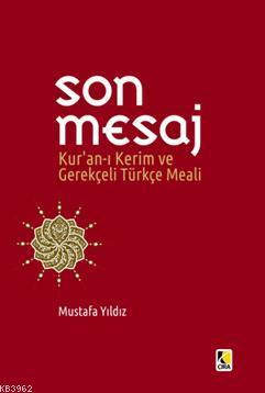 Son Mesaj Kur'an-I Kerim ve Gerekçeli Türkçe Meali Mustafa Yıldız