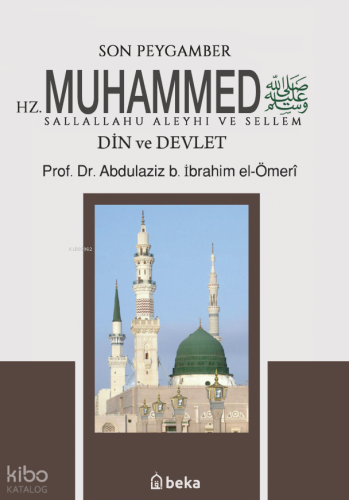 Son Peygamber Hz. Muhammed Sallalahu Aleyhi ve Sellem;Din ve Devlet