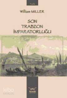 Son Trabzon İmparatorluğu William Miller