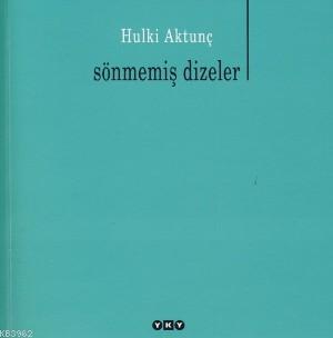 Sönmemiş Dizeler Hulki Aktunç