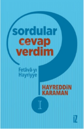 Sordular Cevap Verdim I;Fetâvâ-yı Hayriyye Hayreddin Karaman