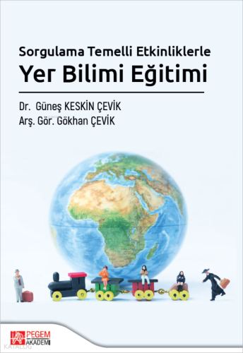 Sorgulama Temelli Etkinliklerle Yer Bilimi Eğitimi Güneş Keskin Çevik
