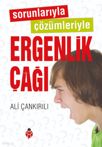 Sorunlarıyla Çözümleriyle Ergenlik Çağı Ali Çankırılı