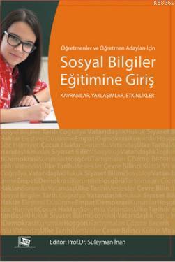 Sosyal Bilgiler Eğitimine Giriş; Kavramlar, Yaklaşımlar, Etkinlikler