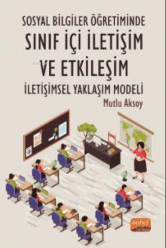 Sosyal Bilgiler Öğretiminde Sınıf İçi İletişim ve Etkileşim: İletişimsel Yaklaşım Modeli