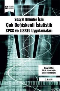 Sosyal Bilimler İçin Çok Değişkenli İstatistik; SPSS ve LISREL Uygulamaları