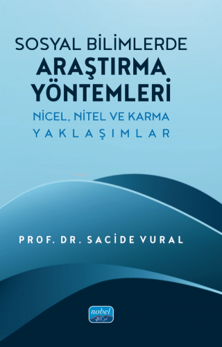 Sosyal Bilimlerde Araştırma Yöntemleri - Nicel, Nitel ve Karma Yaklaşımlar