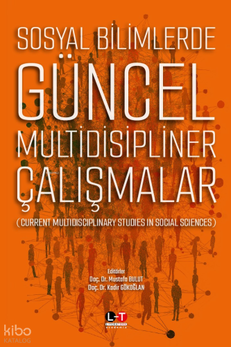 Sosyal Bilimlerde Güncel Multidisipliner Çalışmalar Kolektif