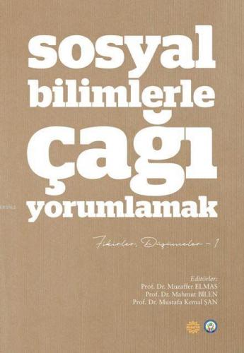 Sosyal Bilimlerle Çağı Yorumlamak; Fikirler ve Düşünceler - 1