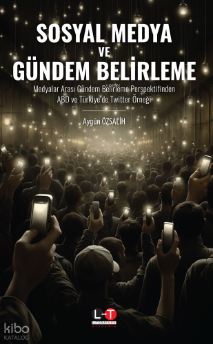 Sosyal Medya ve Gündem Belirleme;Medyalar Arası Gündem Belirleme Perspektifinden ABD ve Türkiye’de Twitter Örneği