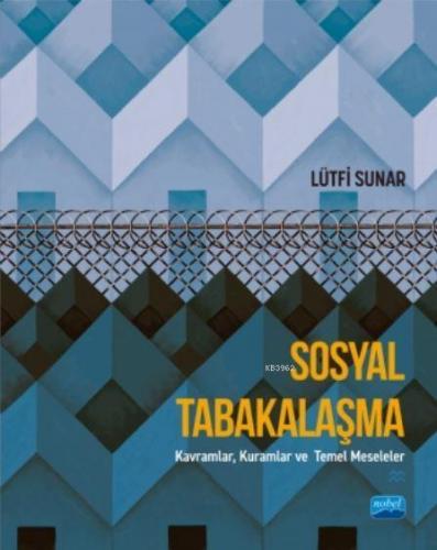 Sosyal Tabakalaşma; Kavramlar, Kuramlar ve Temel Meseleler