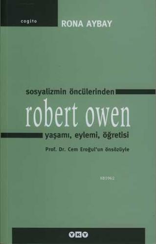 Sosyalizmin Öncülerinden Robert Owen; Yaşamı, Eylemi, Öğretisi