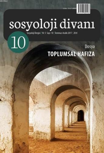 Sosyoloji Divanı Sayı : 10 Temmuz - Aralık 2017; Toplumsal Hafıza