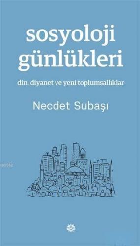 Sosyoloji Günlükleri; Din, Diyanet ve Yeni Toplumsallıklar