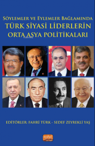 Söylemler ve Eylemler Bağlamında Türk Siyasi Liderlerin Orta Asya Politikaları