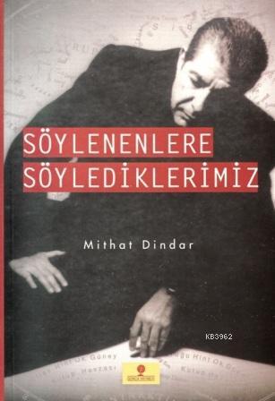 Söylenenlere Söylediklerimiz Mithat Dindar