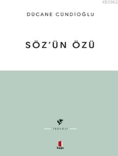 Sözün Özü - Kelâm-ı ilâhînin Tabiatına Dâir