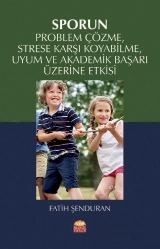 Sporun Problem Çözme Strese Karşı Koyabilme Uyum ve Akademik Başarı Üzerine Etkisi