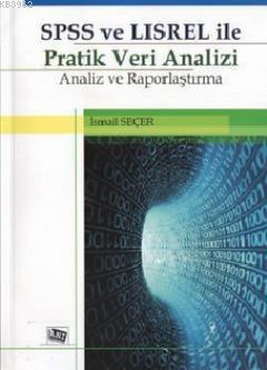 SPSS ve LISREL ile Pratik Veri Analizi; Analiz ve Raporlama