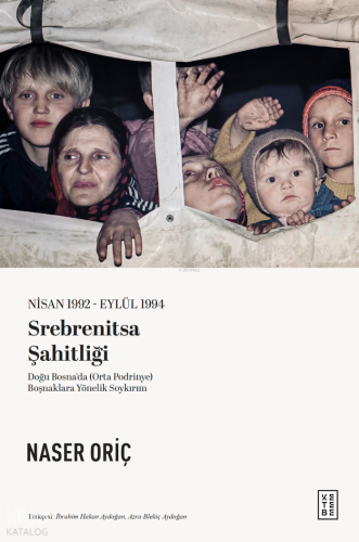 Srebrenitsa Şahitliği;Nisan 1992 - Eylül 1994 - Doğu Bosna’da (Orta Podrinye) Boşnaklara Yönelik Soykırım