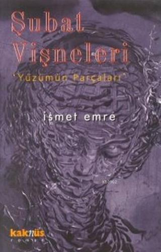 Şubat Vişneleri;  Yüzümün Parçaları