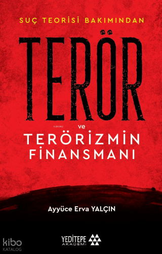 Suç Teorisi Bakımından Terör ve Terörizmin Finansmanı Ayyüce Erva Yalç