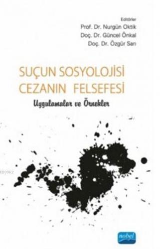 Suçun Sosyolojisi Cezanın Felsefesi; Uygulamalar Örnekler