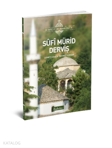 Sufi Mürid Derviş Allah'ı (C.C) Sevenlerin Yolu - 7 Ahmet Çağıl