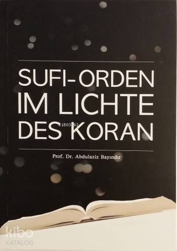Sufi - Orden Im Lichte Des Koran; Tarikatçılığa Bakış Abdülaziz Bayınd