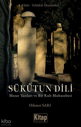 Sükutun Dili ;Mezar Yazıları ve Bir Ruh Muhasebesi Hikmet Sarı