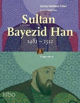 Sultan Bayezid Han 1481 - 1512