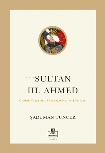 Sultan III. Ahmed Şaduman Tuncer
