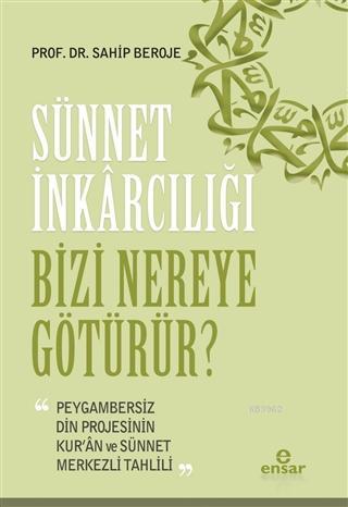Sünnet İnkârcılığı Bizi Nereye Götürür? Sahip Beroje