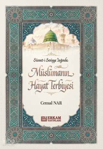 Sünneti Seniyye Işığında Müslümanın Hayat Terbiyesi Cemal Nar