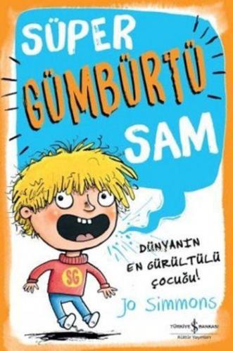Süper Gümbürtü Sam; Dünyanın En Gürültülü Çocuğu