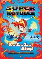 Süper Kötüler - 1 3...2...1... Ateş!