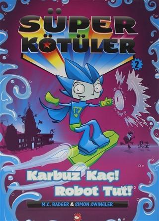 Süper Kötüler 2 Karpuz Kaç Robot Tut