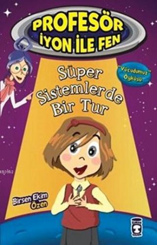 Süper Sistemlerde Bir Tur - Vücudumuz; Profesör İyon ile Fen, 9+ Yaş