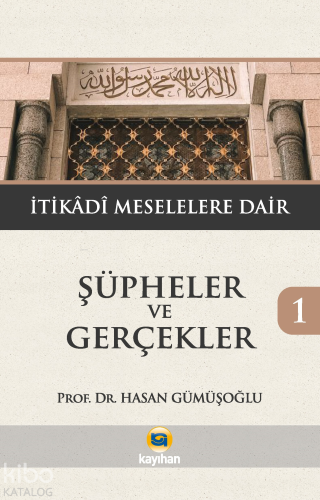 Şüpheler ve Gerçekler 1 - (İtikadi Meselelere Dair)