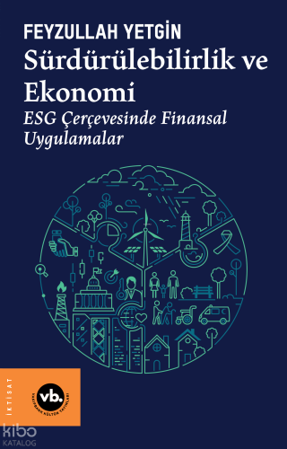 Sürdürülebilirlik ve Ekonomi;ESG Çerçevesinde Finansal Uygulamalar